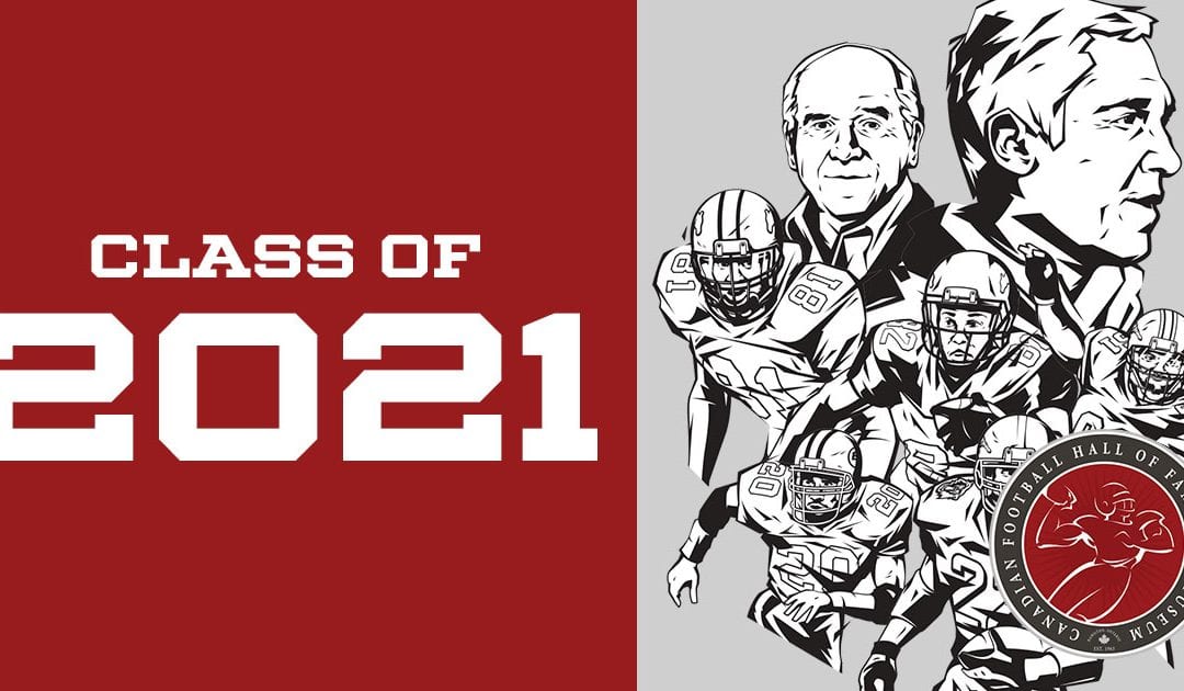 CANADIAN FOOTBALL HALL OF FAME UNVEILS CLASS OF 2021